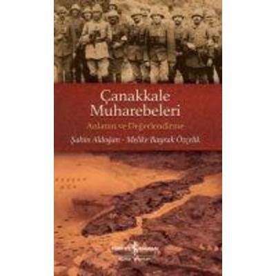 Canakkale Muharebeleri, Taschenbuch von Sahin Aldogan,Melike Bayrak Özcelik, Türkiye Is Bankasi Kültür Yayinlari