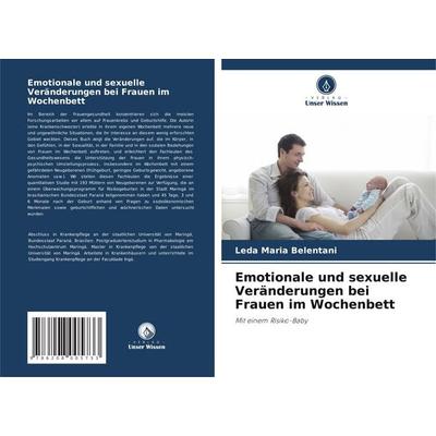 Emotionale und sexuelle Veränderungen bei Frauen im Wochenbett, Taschenbuch von Leda Maria Belentani, Verlag Unser Wissen, 978-620-8-00573-3