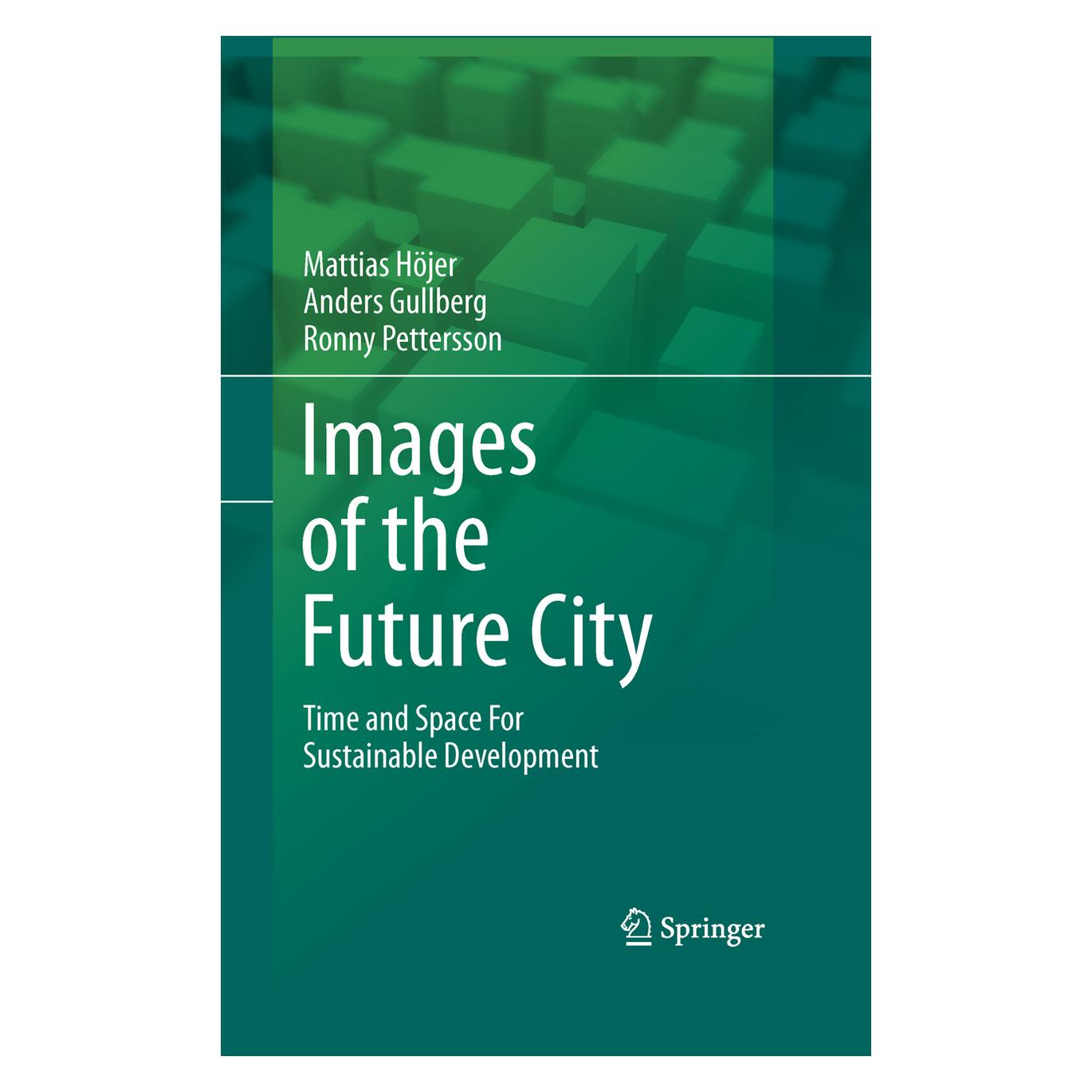 Springer Images of the Future City (Englisch, Softcover, Anders Gullberg, Mattias Höjer, Ronny Pettersson) (55579749)