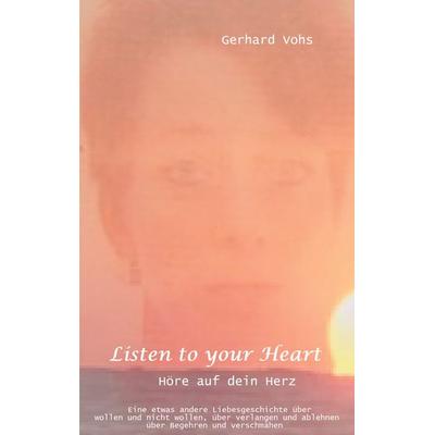 Listen to your heart, Taschenbuch von Gerhard Vohs, BoD – Books on Demand, 978-3-7504-9641-5
