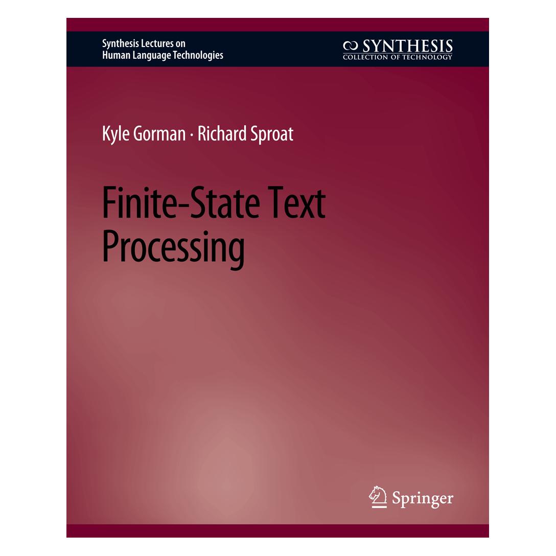 Springer Finite-State Text Processing (Englisch, Softcover, Kyle Gorman, Richard Sproat) (56859106)