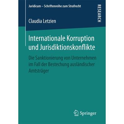 Internationale Korruption und Jurisdiktionskonflikte, Taschenbuch von Claudia Letzien, Springer Fachmedien Wiesbaden GmbH, 978-3-658-19436-9