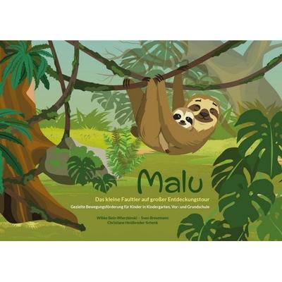 Malu – Das kleine Faultier auf großer Entdeckungstour, Gebundene Ausgabe von Wibke Bein-Wierzbinski,Sven Bresemann,Christiane Heidbreder-Schenk,