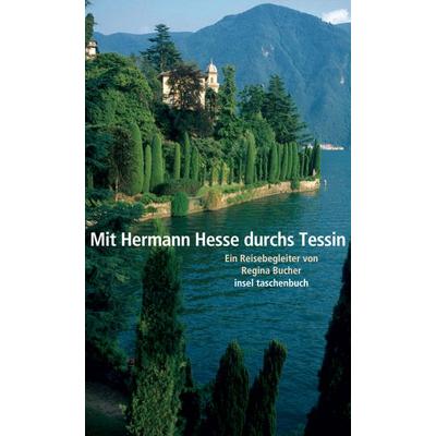 Mit Hermann Hesse durchs Tessin, Taschenbuch von Regina Bucher, Insel Verlag, 978-3-458-35309-6