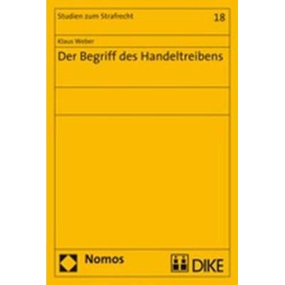 Der Begriff des Handeltreibens, Taschenbuch von Klaus Weber, Nomos, 978-3-8329-3527-6