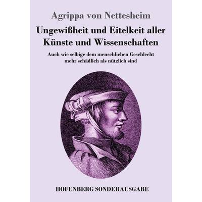 Ungewißheit und Eitelkeit aller Künste und Wissenschaften, Taschenbuch von Agrippa Nettesheim, Hofenberg, 978-3-7437-1931-6