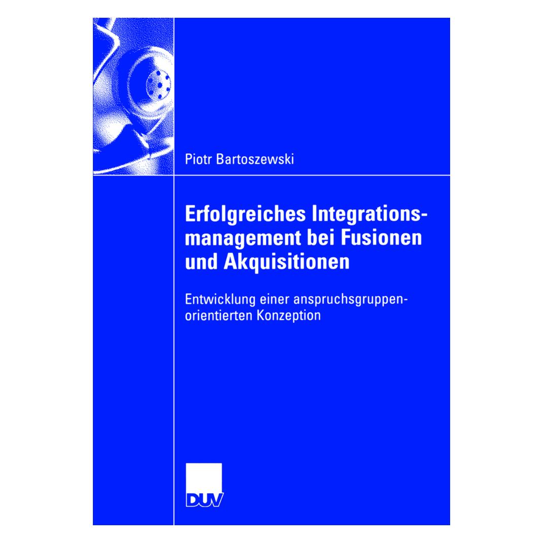 DUV Erfolgreiches Integrationsmanagement bei Fusionen und Akquisitionen (Deutsch, Softcover, Piotr Bartoszewski) (35182386)