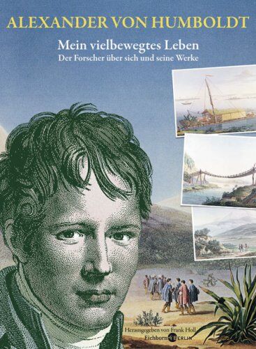 Frank Holl - Alexander von Humboldt. Mein vielbewegtes Leben.: Der Forscher über sich und seine Werke. Ausgewählt und mit biographischen Zwischenstücken versehen: ... Zwischenstücken versehen von Frank Holl - Preis vom 09.10.2026 07:28:09 h