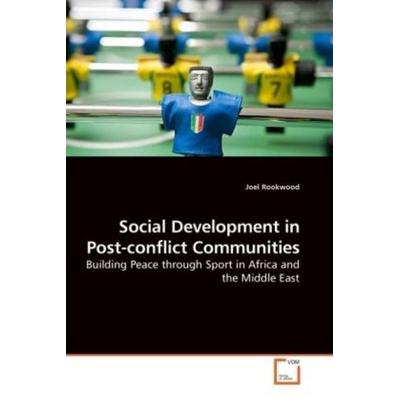 Rookwood, J: Social Development in Post-conflict Communities, Taschenbuch von Joel Rookwood, VDM, 978-3-639-20276-2