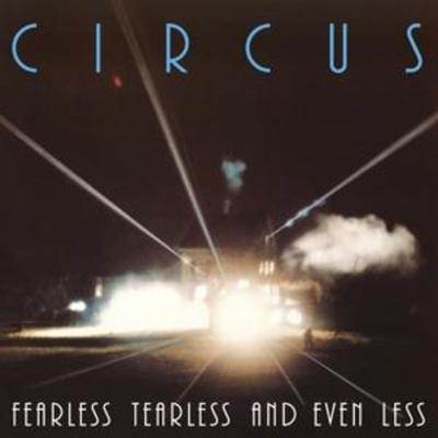Fearless Tearless And Even Less (Remastered) - Circus, CD
