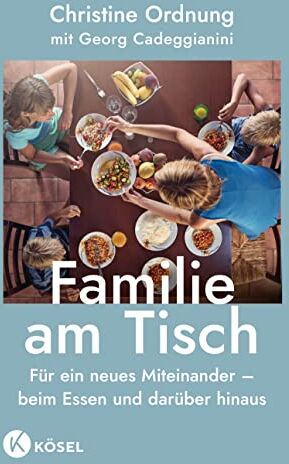 Christine Ordnung - Familie am Tisch: Für ein neues Miteinander – beim Essen und darüber hinaus - Preis vom 19.10.2026 19:33:35 h