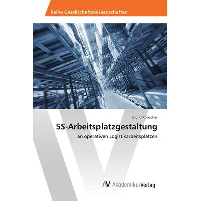 5S-Arbeitsplatzgestaltung, Taschenbuch von Ingrid Ronacher, AV Akademikerverlag, 978-3-639-79331-4