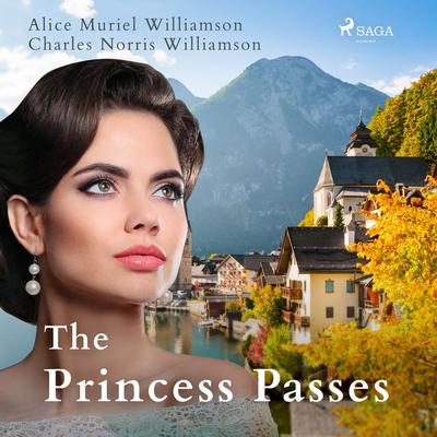The Princess Passes - Alice Muriel Williamson,Charles Norris Williamson, Audio, 9788726471892