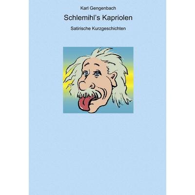 Schlemihl's Kapriolen, Gebundene Ausgabe von Karl Gengenbach, BoD – Books on Demand, 978-3-8311-3191-4