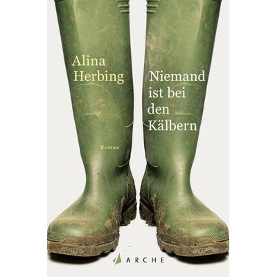 Niemand ist bei den Kälbern, Taschenbuch von Alina Herbing, Arche Verlag, 978-3-7160-4008-9