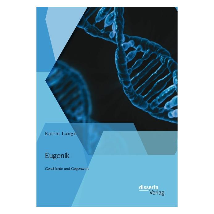 Disserta Eugenik: Geschichte und Gegenwart (Deutsch, Softcover, Katrin Lange) (35214312)