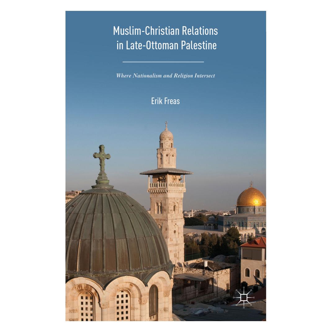 Springer Muslim-Christian Relations in Late-Ottoman Palestine (Englisch, Softcover, Erik Freas) (56827294)
