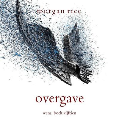 Overgave (Wens, Boek Vijftien) - Morgan Rice, Audio, 9798261408536