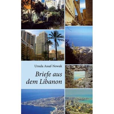 Briefe aus dem Libanon, Gebundene Ausgabe von Ursula Assaf-Nowak, BoD – Books on Demand, 978-3-7526-1674-3