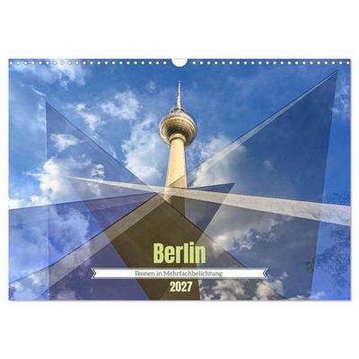 Berlin – Ikonen in Mehrfachbelichtung (Wandkalender 2027 DIN A3 quer), CALVENDO Monatskalender