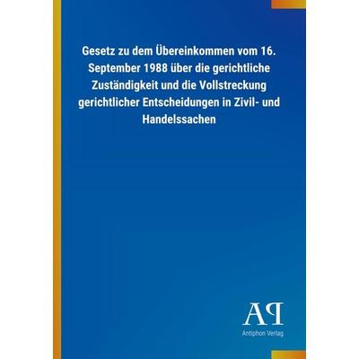 Gesetz zu dem Übereinkommen vom 16. September 1988 über die gerichtliche Zuständigkeit und die Vollstreckung gerichtlicher Entscheidungen in Zivil-