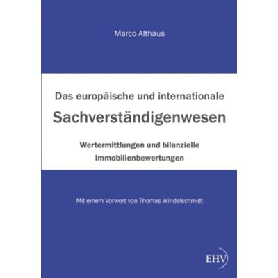 Das internationale Sachverständigenwesen, Taschenbuch von Marco Althaus, Europäischer Hochschulverlag, 978-3-86741-873-7