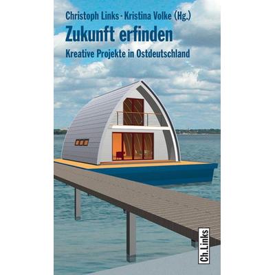 Zukunft erfinden, Taschenbuch von Christoph Links,Kristina B. Volke, Ch. Links Verlag, 978-3-86153-542-3