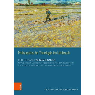 Philosophische Theologie im Umbruch, Gebundene Ausgabe von Karl A. Wucherer-Huldenfeld, Böhlau Verlag, 978-3-205-22123-4