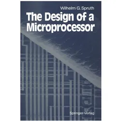 The Design of a Microprocessor, Fachbücher von Wilhelm G. Spruth
