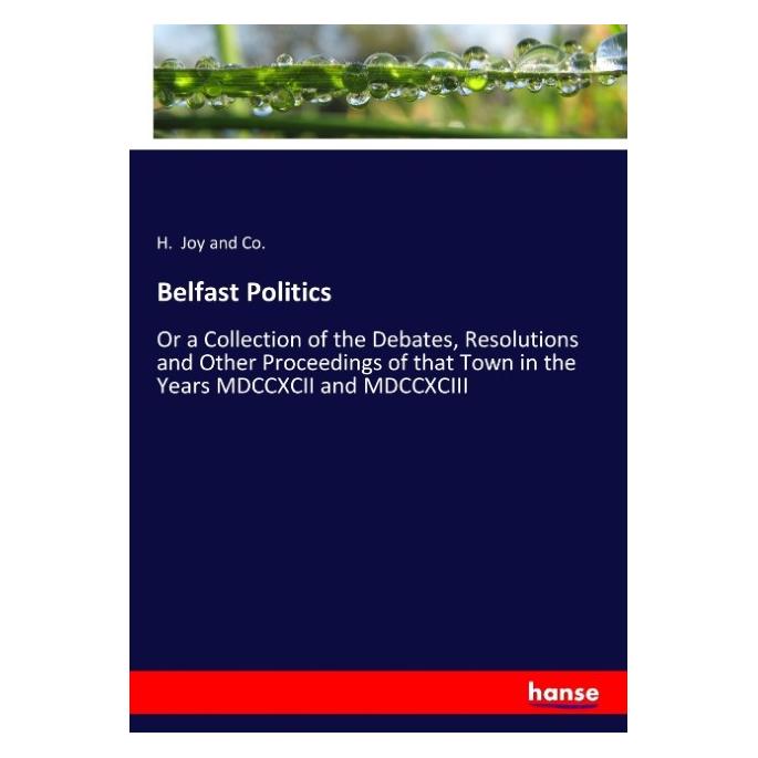 Hansebooks Belfast Politics (Deutsch, Softcover, H. Joy and Co.) (55917175)