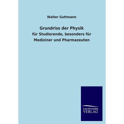 Grundriss der Physik, Taschenbuch von Walter Guttmann, Salzwasser, 978-3-8460-3784-3