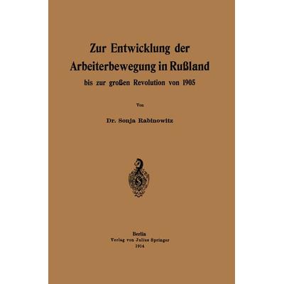 Zur Entwicklung der Arbeiterbewegung in Rußland bis zur großen Revolution von 1905, Taschenbuch von Sonja Rabinowitz, Springer Berlin,