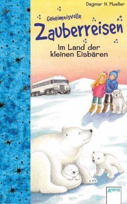 Mueller, Dagmar H. - Geheimnisvolle Zauberreisen. Im Land der kleinen Eisbären - Preis vom 18.10.2026 15:28:09 h