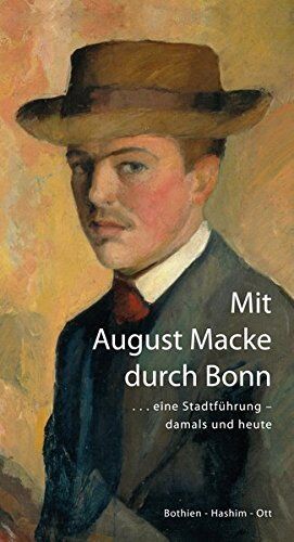 Harald Ott - Mit August Macke durch Bonn: . . . eine Stadtführung - damals und heute - Preis vom 12.10.2026 11:37:12 h