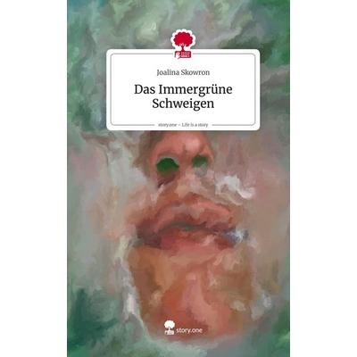 Das Immergrüne Schweigen. Life is a Story - story.one, Gebundene Ausgabe von Joalina Skowron, Storylution, 978-3-7115-9748-9