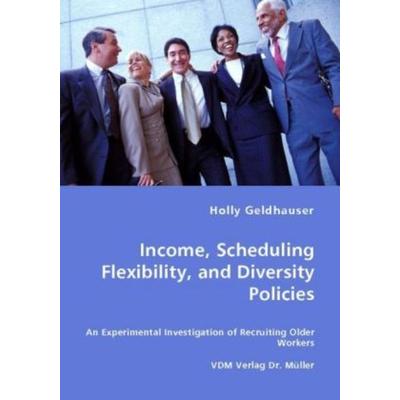 Income, Scheduling Flexibility, and Diversity Policies, Taschenbuch von Holly Geldhauser, VDM, 978-3-8364-5655-5