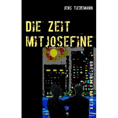 Die Zeit mit Josefine, Taschenbuch von Jens Tiedemann, BoD – Books on Demand, 978-3-8334-8846-7