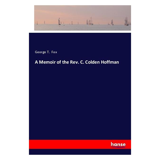 Hansebooks A Memoir of the Rev. C. Colden Hoffman (Englisch, Softcover, George T Fox) (35128501)