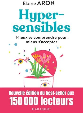 Elaine Aron - Hypersensibles : mieux se comprendre pour mieux s'accepter - Preis vom 30.09.2026 22:30:23 h