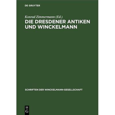 Die Dresdener Antiken und Winckelmann, Gebundene Ausgabe von , De Gruyter, 978-3-11-259523-7