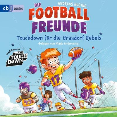 Die Football-Freunde – Touchdown für die Grasdorf Rebels - Andreas Hüging, Audio, 9783837154856