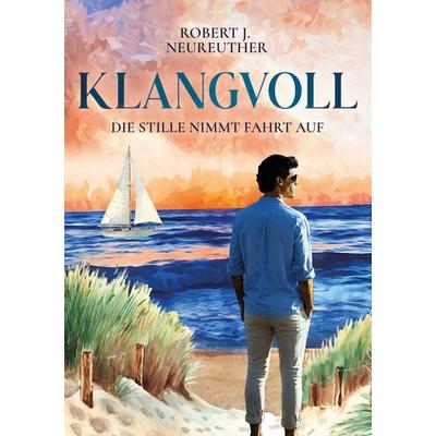 KLANGVOLL, Taschenbuch von Robert J. Neureuther, Tredition, 978-3-384-36880-5