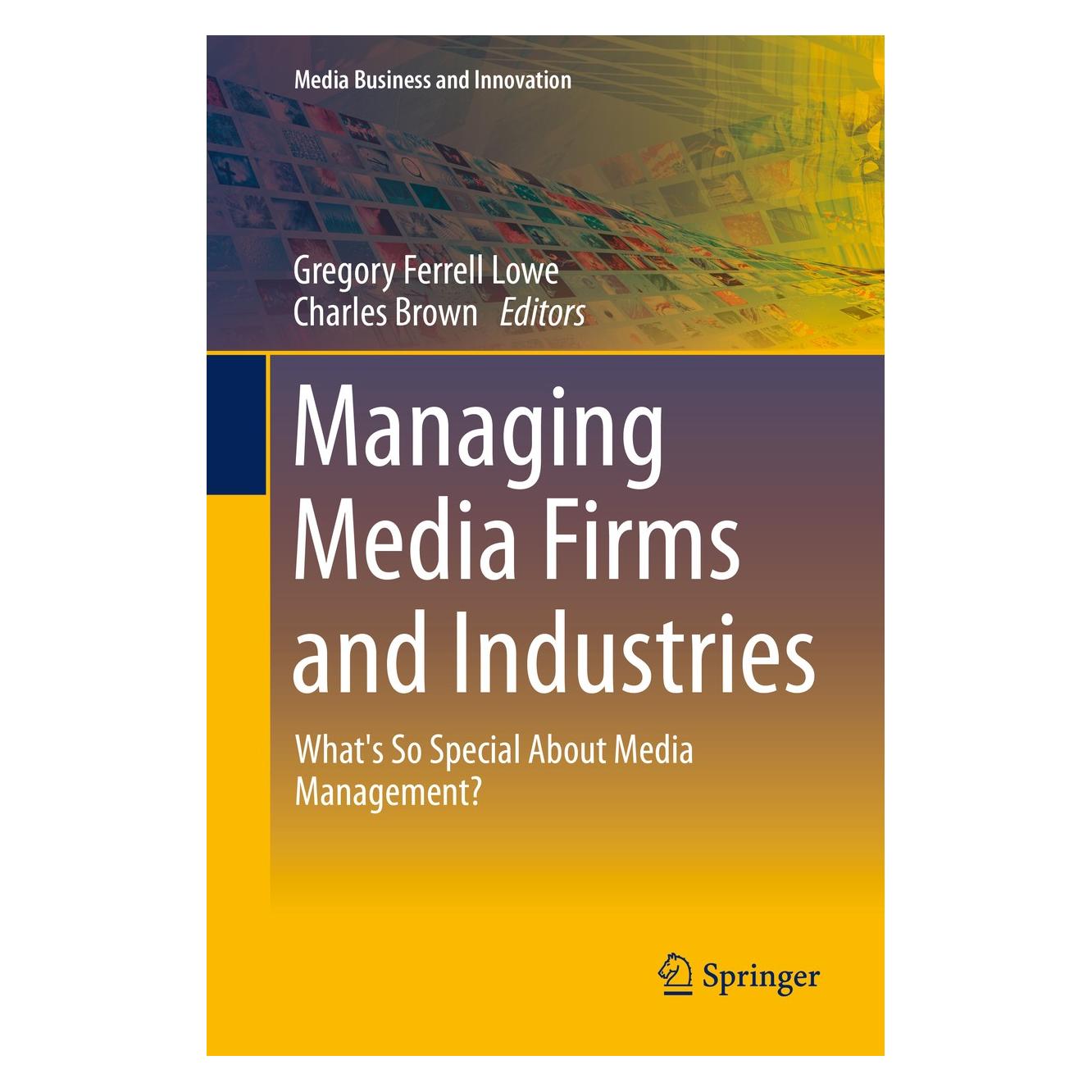 Springer Managing Media Firms and Industries (Englisch, Hardcover, Charles Brown, Gregory Ferrell Lowe) (9783319085142)