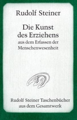 Rudolf Steiner - Die Kunst des Erziehens aus dem Erfassen der Menschenwesenheit: Sieben Vorträge, gehalten in Torquay vom 12. bis 19. August 1924 eine Fragenbeantwortung vom 20. August 1924 - Preis vom 13.10.2026 11:25:28 h