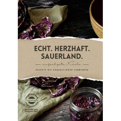 Echt. Herzhaft. Sauerland., Taschenbuch von Annegret Krei,Gerhard Krei, BoD – Books on Demand, 978-3-695-13698-8