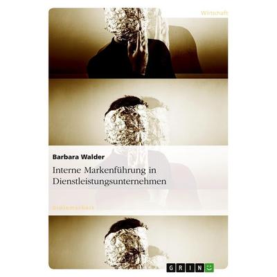 Interne Markenführung in Dienstleistungsunternehmen, Taschenbuch von Barbara Walder, GRIN, 978-3-638-68499-6
