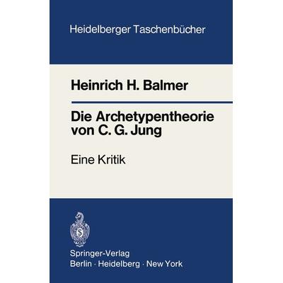 Die Archetypentheorie von C.G. Jung, Taschenbuch von Heinrich H. Balmer, Springer Berlin, 978-3-540-05787-1