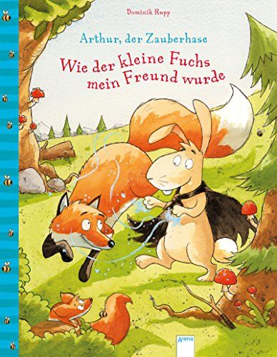 Dominik Rupp - Arthur, der Zauberhase: Wie der kleine Fuchs mein Freund wurde - Preis vom 05.10.2026 03:47:11 h