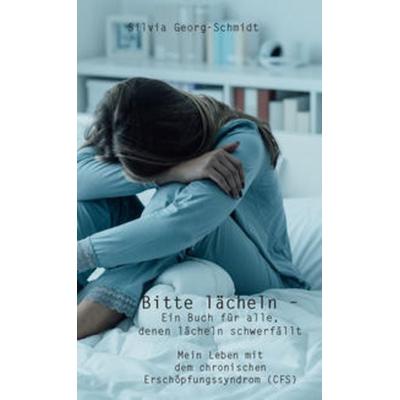 Bitte lächeln – Ein Buch für alle, denen lächeln schwerfällt, Taschenbuch von Silvia Georg-Schmidt, Rediroma-Verlag, 978-3-96103-934-0