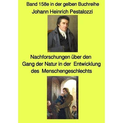 Nachforschungen über den Gang der Natur in der Entwicklung des Menschengeschlech, Taschenbuch von Johann Heinrich Pestalozzi, Epubli,